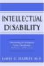 Intellectual Disability : Understanding Its Development, Causes, Classification, Evaluation, And Treatment cover