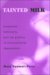 Tainted Milk : Breastmilk, Feminisms, And the Politics of Environmental Degradation cover
