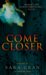 Come Closer : A Novel cover