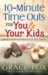 10-minute Time Outs for You & Your Kids : Scripture, Stories, and Prayers You Can Share Together cover