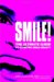 Smile! : The Ultimate Guide to Achieving Smile Beauty cover