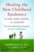 Healing the New Childhood Epidemics : Autism, ADHD, Asthma, and Allergies The Groundbreaking Program for the 4-A Disorders cover