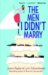 The Men I Didn't Marry: A Novel