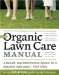 The Organic Lawn Care Manual : A Natural, Low-maintenance System for a Beautiful, Safe Lawn cover