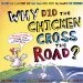Why Did the Chicken Cross the Road? cover