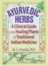  Ayurvedic Herbs: A Clinical Guide to the Healing Plants of Traditional Indian Medicine