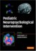 Pediatric Neuropsychological Intervention : A Critical Review of Science & Practice cover