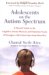 Adolescents on the Autism Spectrum : A Parent's Guide to the Cognitive, Social, Physical, And Transition Needs of Teenagers With Autism Spectrum Disorders cover