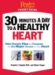 30 Minutes a Day to a Healthy Heart : One Simple Plan to Conquer All Six Major Threats to Your Heart cover