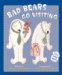 Bad Bears Go Visiting : An Irving & Muktuk Story cover