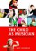 The Child As Musician: A Handbook of Musical Development