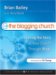 The Blogging Church : Sharing the Story of Your Church Through Blogs cover