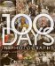 100 Days in Photographs : Pivotal Events That Changed the World cover