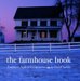 The Farmhouse Book : Tradition, Style, and Experience cover