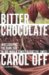 Bitter Chocolate : Investigating the Dark Side of the World's Most Seductive Sweet cover