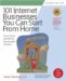 101 Internet Businesses You Can Start from Home : How to Choose And Build Your Own Successful E-business cover