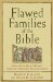 Flawed Families of the Bible : How God's Grace Works Through Imperfect Relationships cover