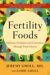 Fertility Foods : Optimize Ovulation And Conception Through Food Choices cover