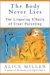 The Body Never Lies : The Lingering Effects Of Cruel Parenting cover
