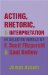 Acting, Rhetoric, & Interpretation in Selected Novels by F. Scott Fitzgerald And Saul Bellow cover