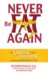  Never Be Fat Again: The 6-week Cellular Solution to Permanently Break the Fat Cycle