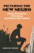  Picturing the New Negro: Harlem Renaissance Print Culture And Modern Black Identity