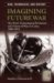 Imagining Future War : The West's Technological Revolution and Visions of Wars to Come, 1880-1914 cover
