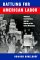 Battling for American Labor : Wobblies, Craft Workers, and the Making of the Union Movement cover