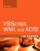 VBScript, WMI, and ADSI : Using VBScript, WMI, and ADSI to Automate Windows Administration cover