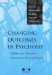 Changing Outcomes in Psychosis : Collaborative Cases from Practitioners, Users, Carers and Practitioners cover