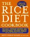 The Rice Diet Cookbook : 150 Easy, Everyday Recipes and Inspirational Success Stories from the Rice Diet Program Community cover