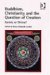 Buddhism, Christianity And the Question of Creation : Karmic or Divine? cover