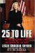 25 To Life : The Truth, the Whole Truth, and Nothing but the Truth cover