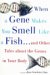 When a Gene Makes You Smell Like a Fish : And Other Tales About the Genes in Your Body cover
