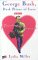 George Bush, Dark Prince of Love : A Presidential Romance cover