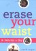 Erase Your Waist : In Minutes A Day cover