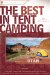 The Best in Tent Camping Utah : A Guide for Campers Who Hate Rvs, Concrete Slabs, and Loud Portable Stereos cover
