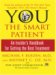 You the Smart Patient : An Insider's Handbook for Getting the Best Treatment cover