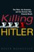 Killing Hitler : The Plots, the Assassins, and the Dictator Who Cheated Death cover