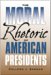 The Moral Rhetoric of American Presidents cover