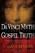 The Da Vinci Myth Versus the Gospel Truth cover