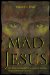 Mad Jesus : The Final Testament of a Huichol Messiah from Northwest Mexico cover