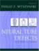Neural Tube Defects : From Origin to Treatment cover