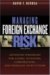 Managing Foreign Exchange Risk : Advanced Strategies For Global Investors, Corporations, And Financial Institutions cover