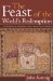 The Feast of the World's Redemption : Eucharistic Origins and Christian Mission cover