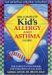 The Complete Kid's Allergy and Asthma Guide : The Parent's Handbook for Children of All Ages cover