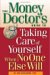The Money Doctor's Guide To Taking Care Of Yourself When No One Else Will cover