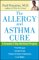 The Allergy and Asthma Cure: A Complete 8-Step Nutritional Program