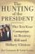 The Hunting of the President: The Ten-Year Campaign to Destroy Bill and Hillary Clinton