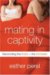 Mating in Captivity : Reconciling the Erotic & the Domestic cover